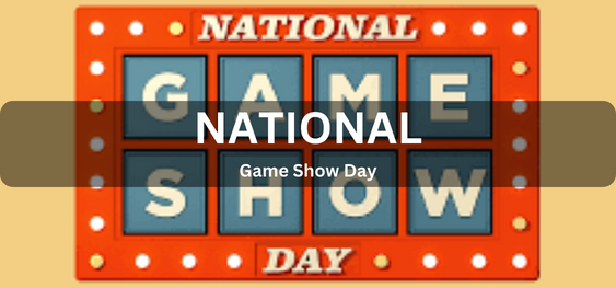 NATIONAL GAME SHOW DAY [राष्ट्रीय खेल शो दिवस]